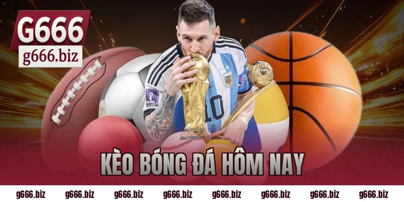 kèo bóng đá hôm nay