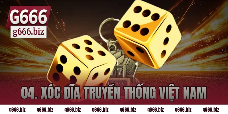04. xóc đĩa truyền thống việt nam