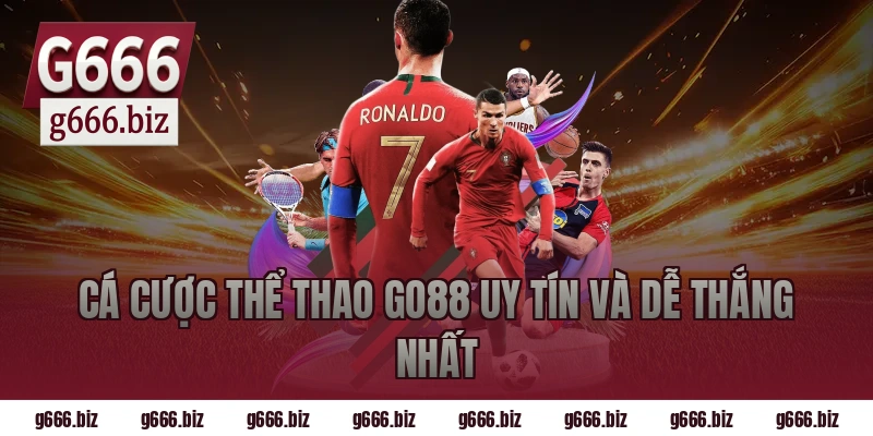 Cá Cược Thể Thao GO88 Uy Tín Và Dễ Thắng Nhất