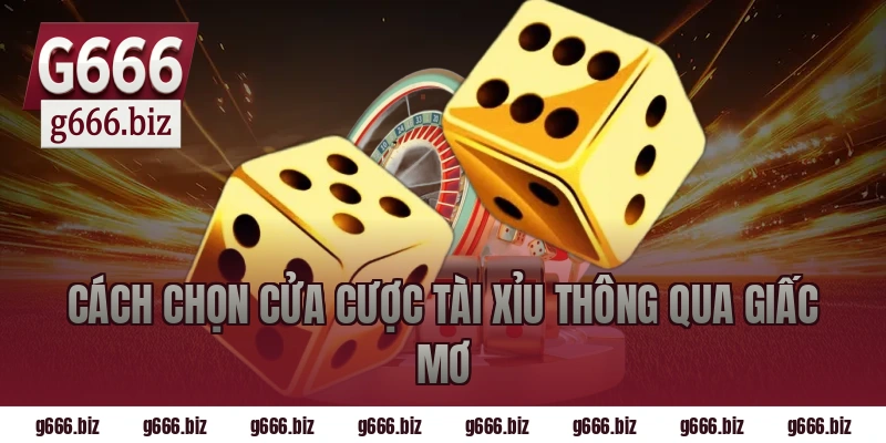 Cách Chọn Cửa Cược Tài Xỉu Thông Qua Giấc Mơ