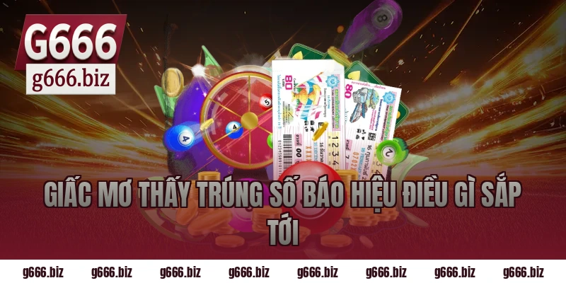 Giấc Mơ Thấy Trúng Số Báo Hiệu Điều Gì Sắp Tới
