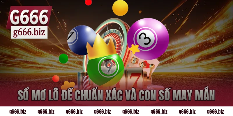 Sổ Mơ Lô Đề Chuẩn Xác Và Con Số May Mắn