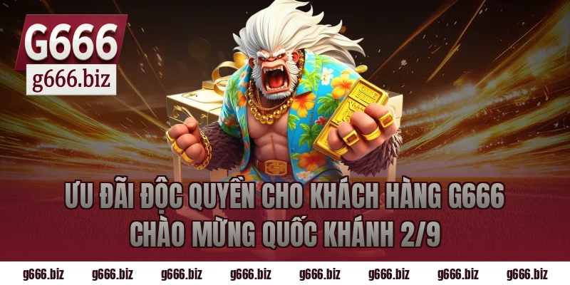 Ưu đãi độc quyền cho khách hàng G666 chào mừng Quốc khánh 2/9